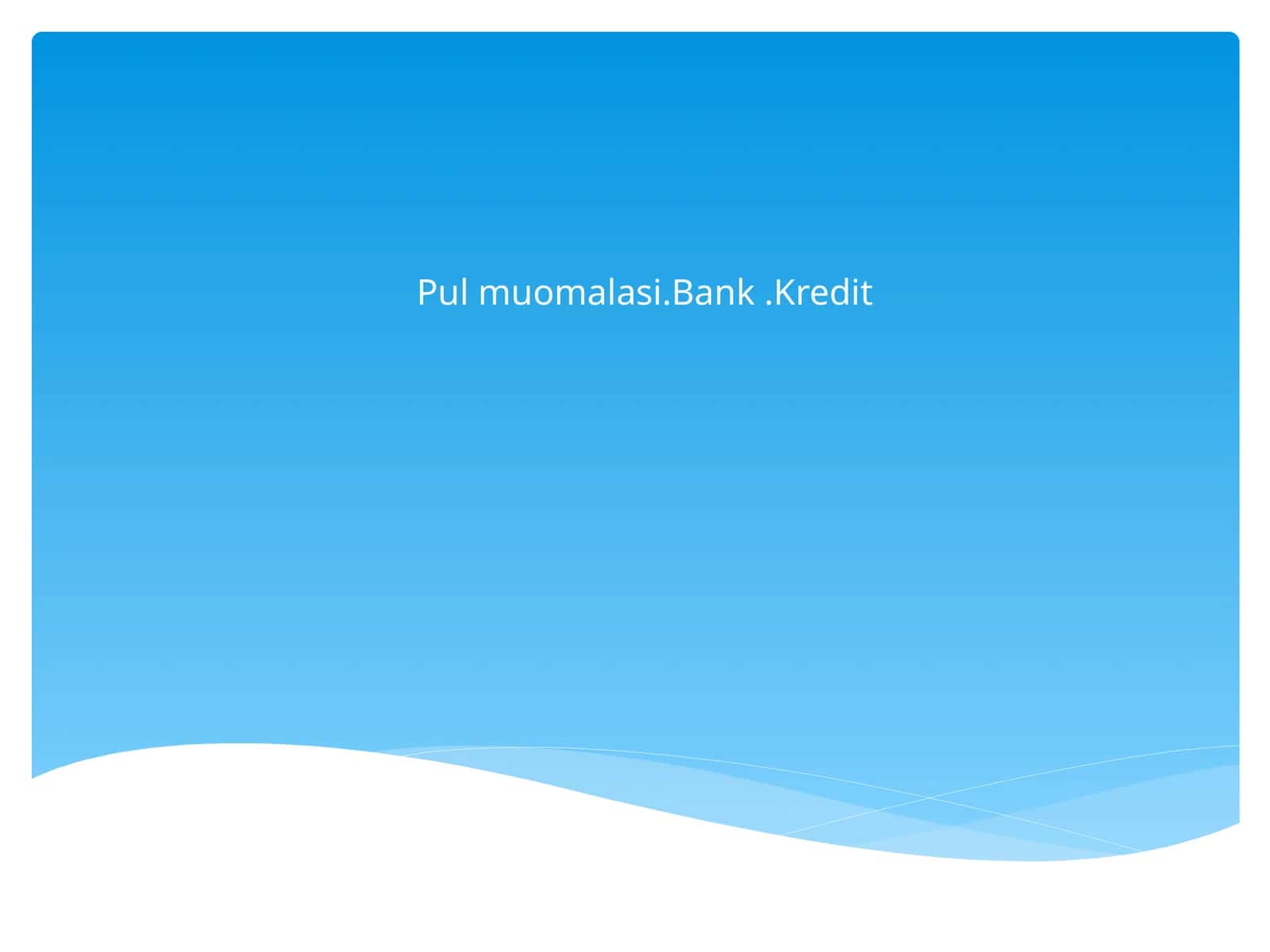 Pul muomalasi.Bank.Kredit