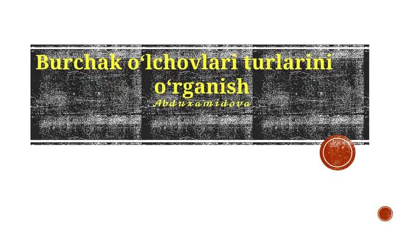 Burchak oʻlchovlari turlarini