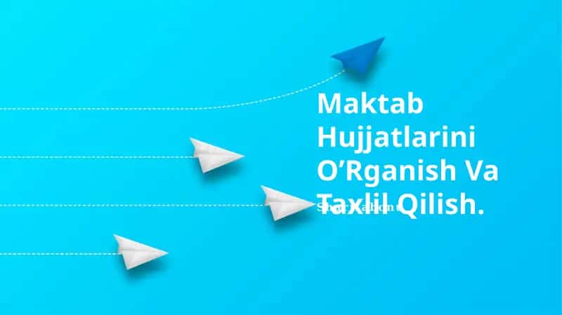 Maktab Hujjatlarini O'Rganish Va Taxlil Qilish