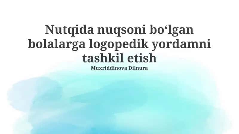 Nutqida nuqsoni boʻlgan bolalarga logopedik yordamni tashkil etish