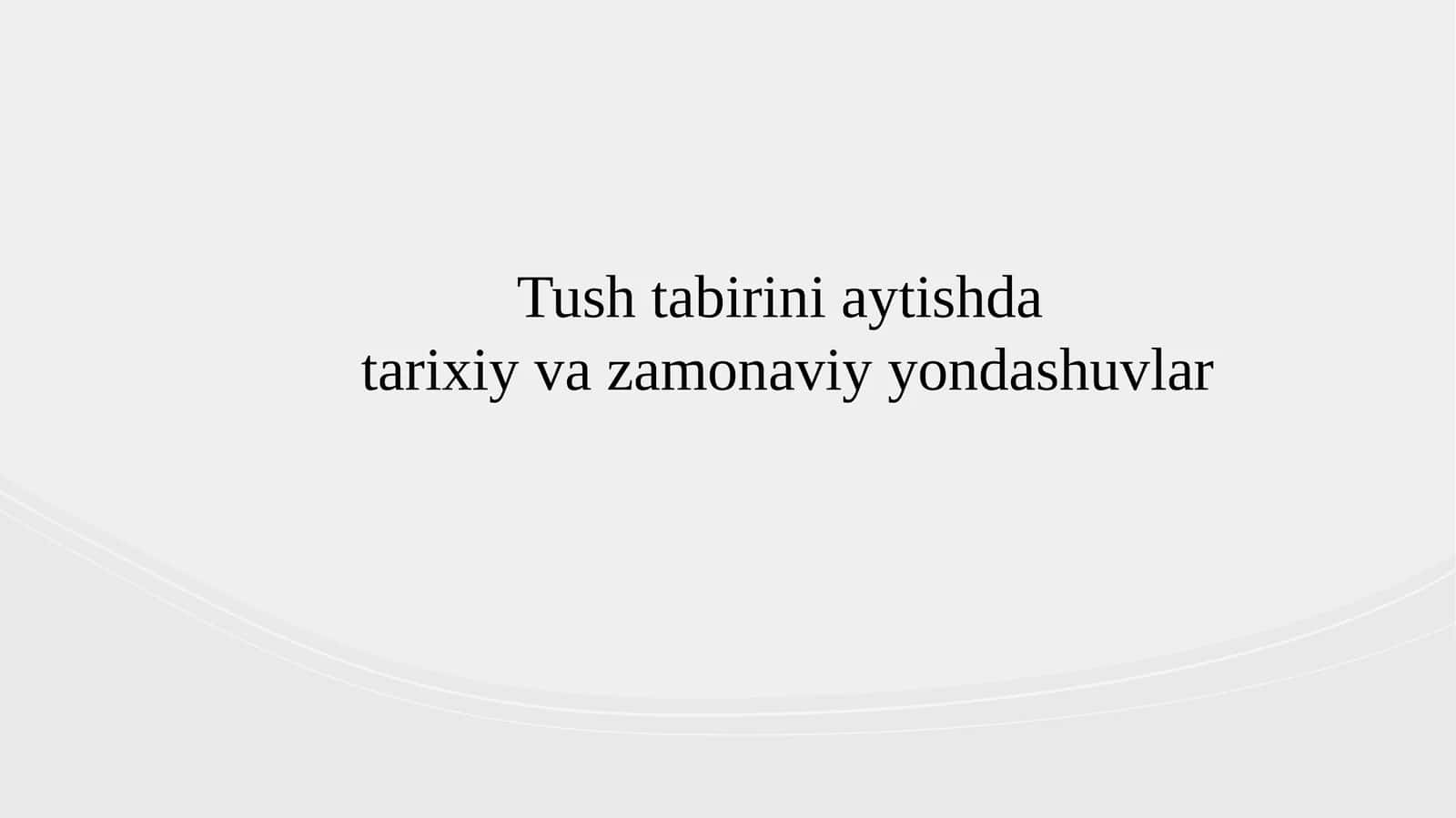 Tush tabirini aytishda tarixiy va zamonaviy yondashuvlar
