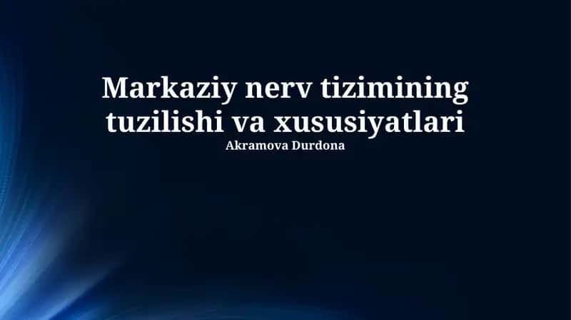Markaziy nerv tizimining tuzilishi va xususiyatlari