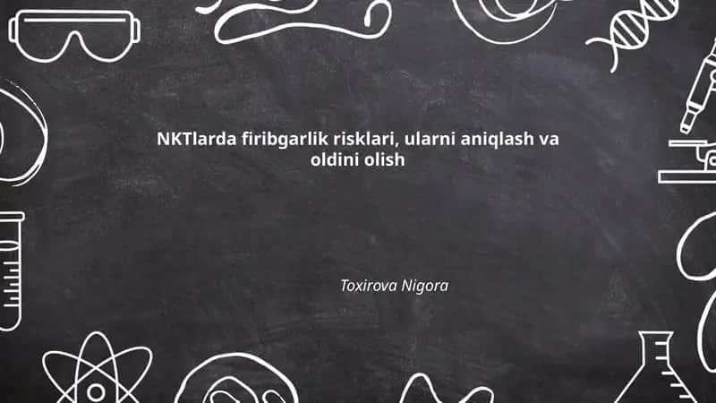 NKTlarda firibgarlik risklari, ularni aniqlash va oldini olish