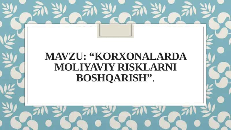 KORXONALARDA MOLIYAVIY RISKLARNI BOSHQARISH