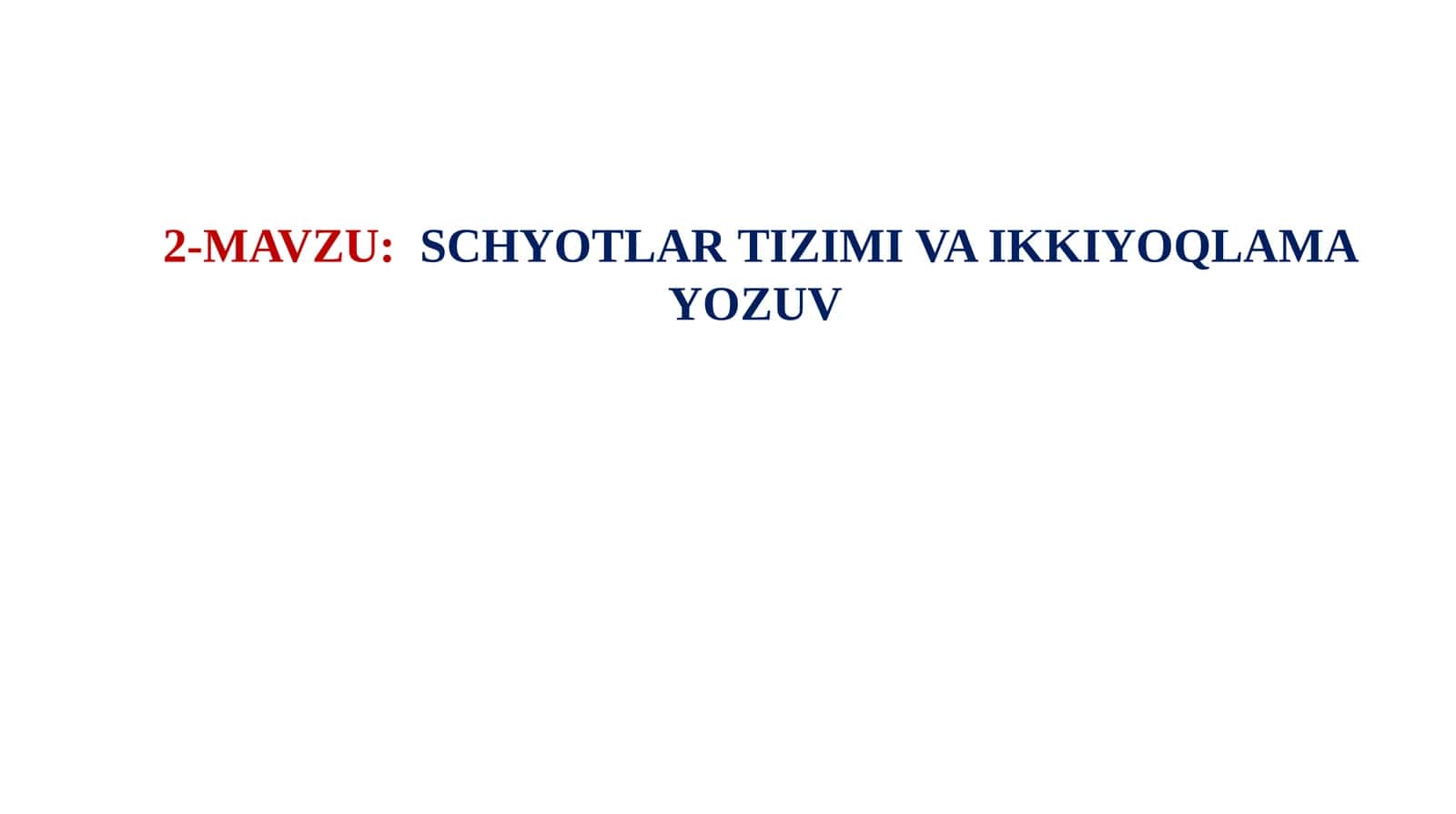 SCHYOTLAR TIZIMI VA IKKIYOQLAMA YOZUV