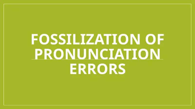 Fossilization of Pronunciation Errors