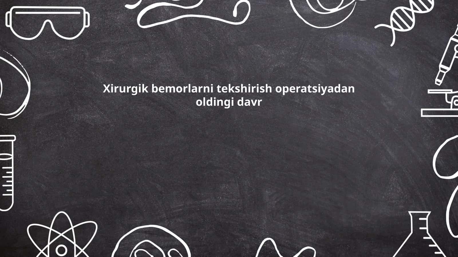 Xirurgik bemorlarni tekshirish operatsiyadan oldingi davr