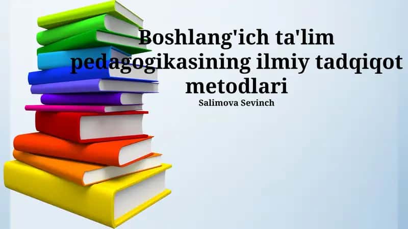 Boshlang'ich ta'lim pedagogikasining ilmiy tadqiqot metodlari