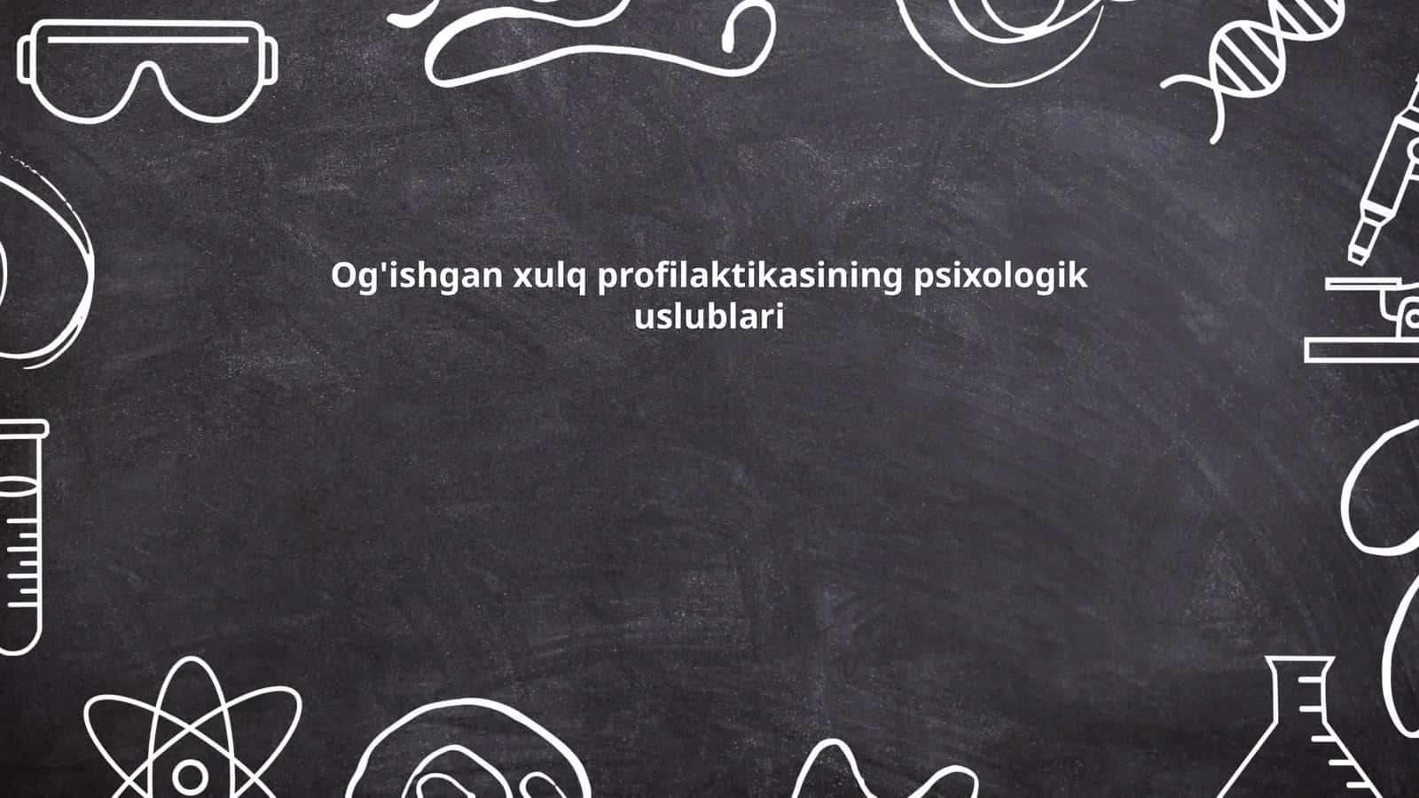 Og'ishgan xulq profilaktikasining psixologik uslublari