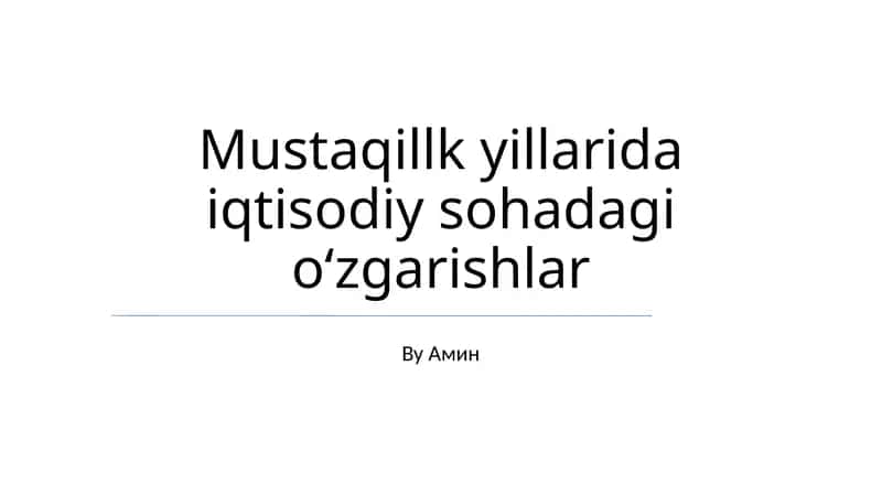 Mustaqillk yillarida iqtisodiy sohadagi oʻzgarishlar