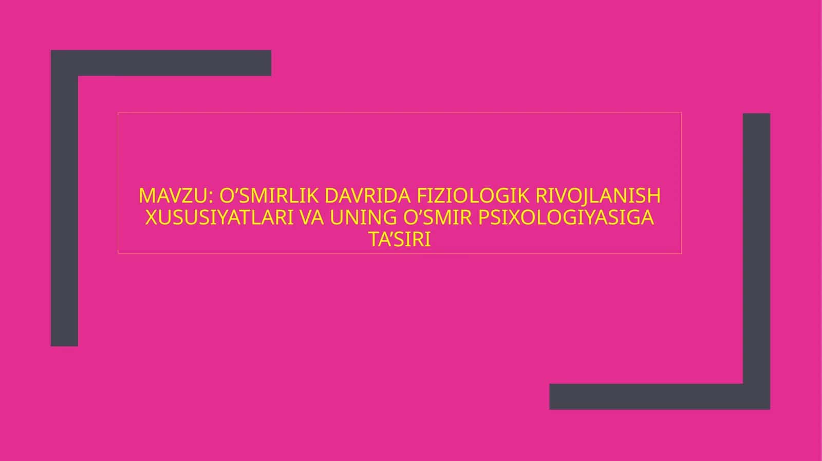o’smirlik davrida fiziologik rivojlanish xususiyatlari va uning o’smir psixologiyasiga ta’siri (2)