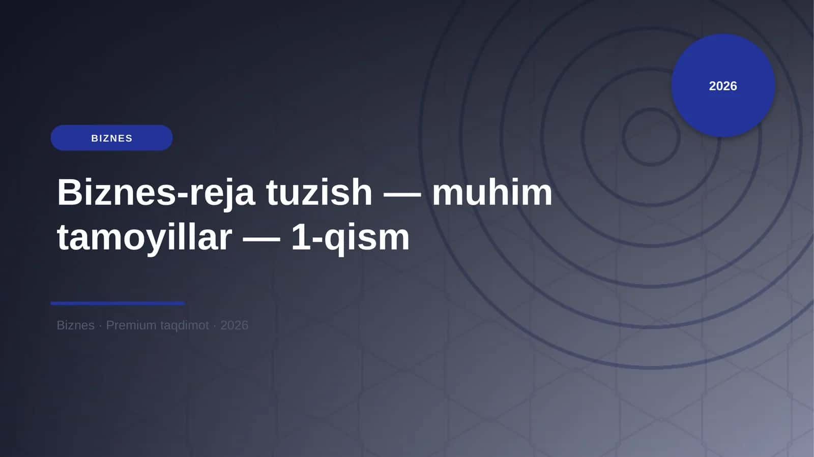 Biznes-reja tuzish — muhim tamoyillar — 1-qism