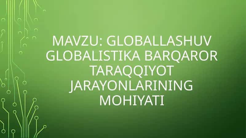 Globallashuv globalistika barqaror taraqqiyot jarayonlarining mohiyati