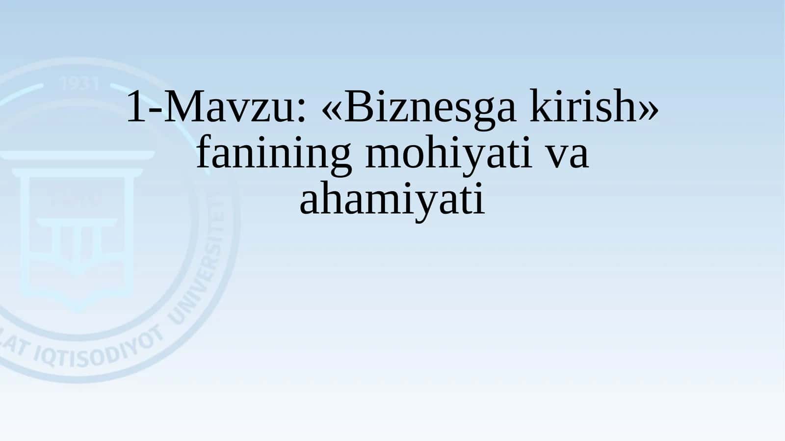 «Biznesga kirish» fanining mohiyati va ahamiyati