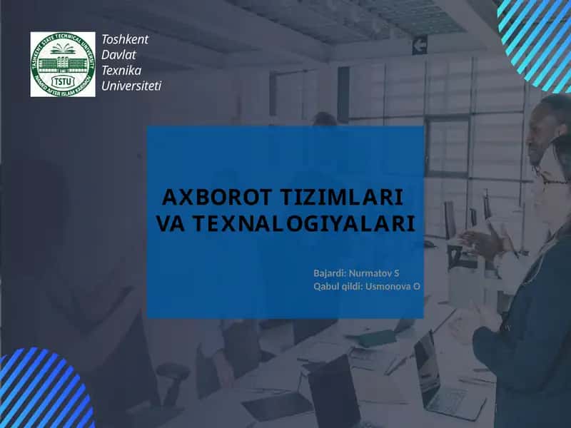 AXBOROT TIZIMLARI VA TEXNOLOGIYALARI