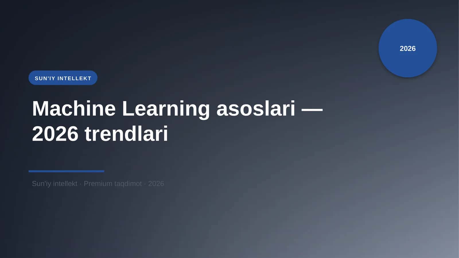 Machine Learning asoslari — 2026 trendlari