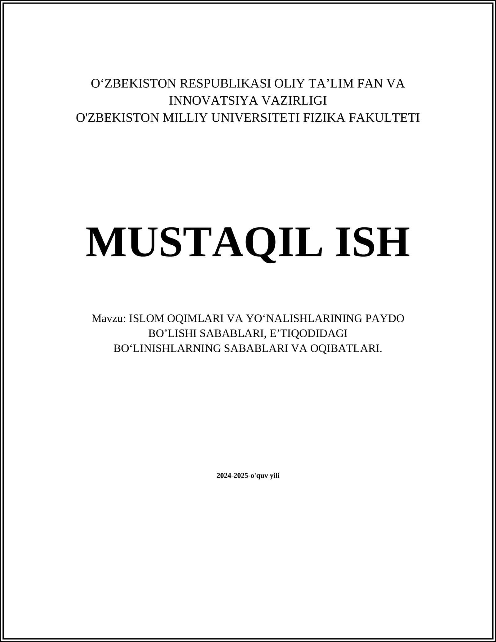 MUSTAQIL ISH Mavzu: ISLOM OQIMLARI VA YO‘NALISHLARINING PAYDO BO’LISHI SABABLARI, EʼTIQODIDAGI BO‘LINISHLARNING SABABLARI VA OQIBATLARI