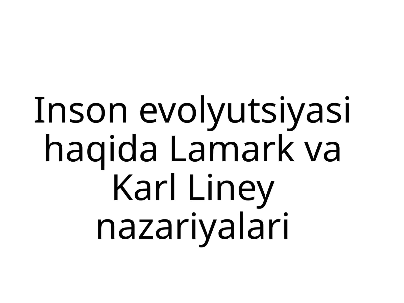 Inson evolyutsiyasi haqida Lamark vaKarl Liney nazariyalari 1