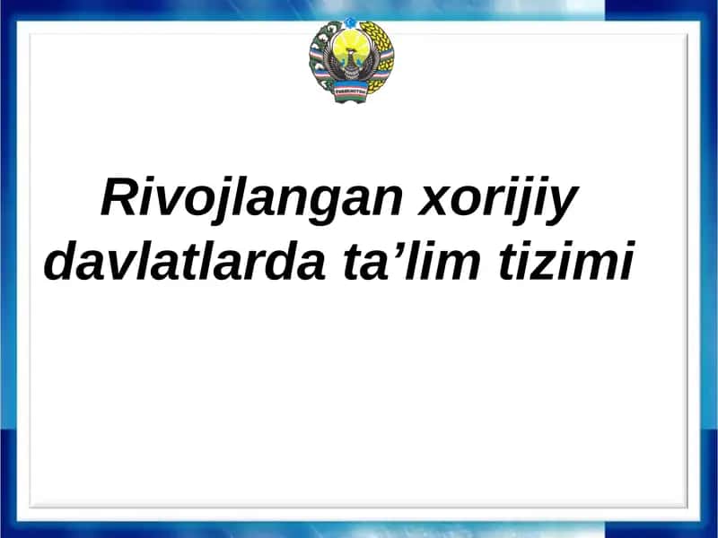 Rivojlangan xorijiy davlatlarda ta’lim tizimi