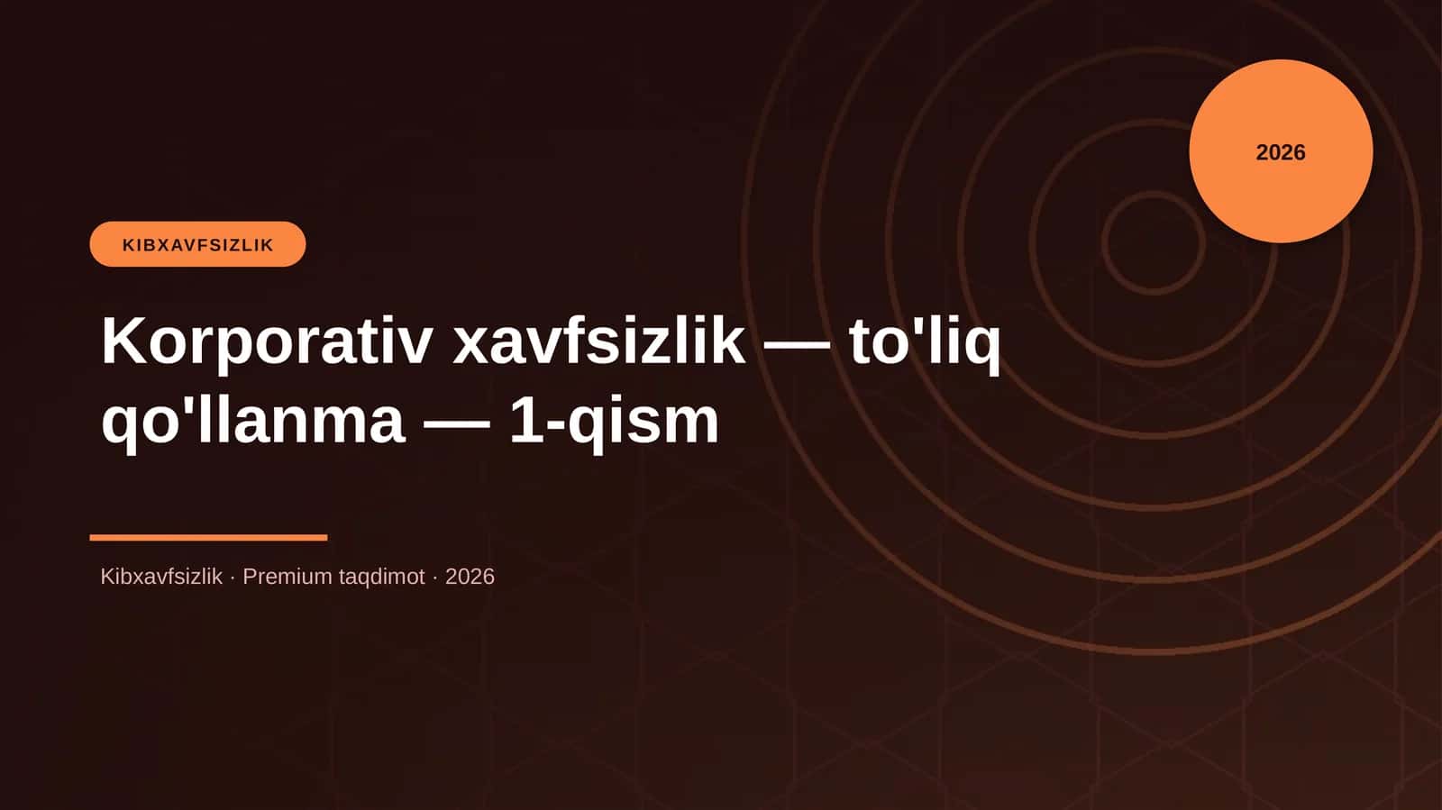 Korporativ xavfsizlik — to'liq qo'llanma — 1-qism