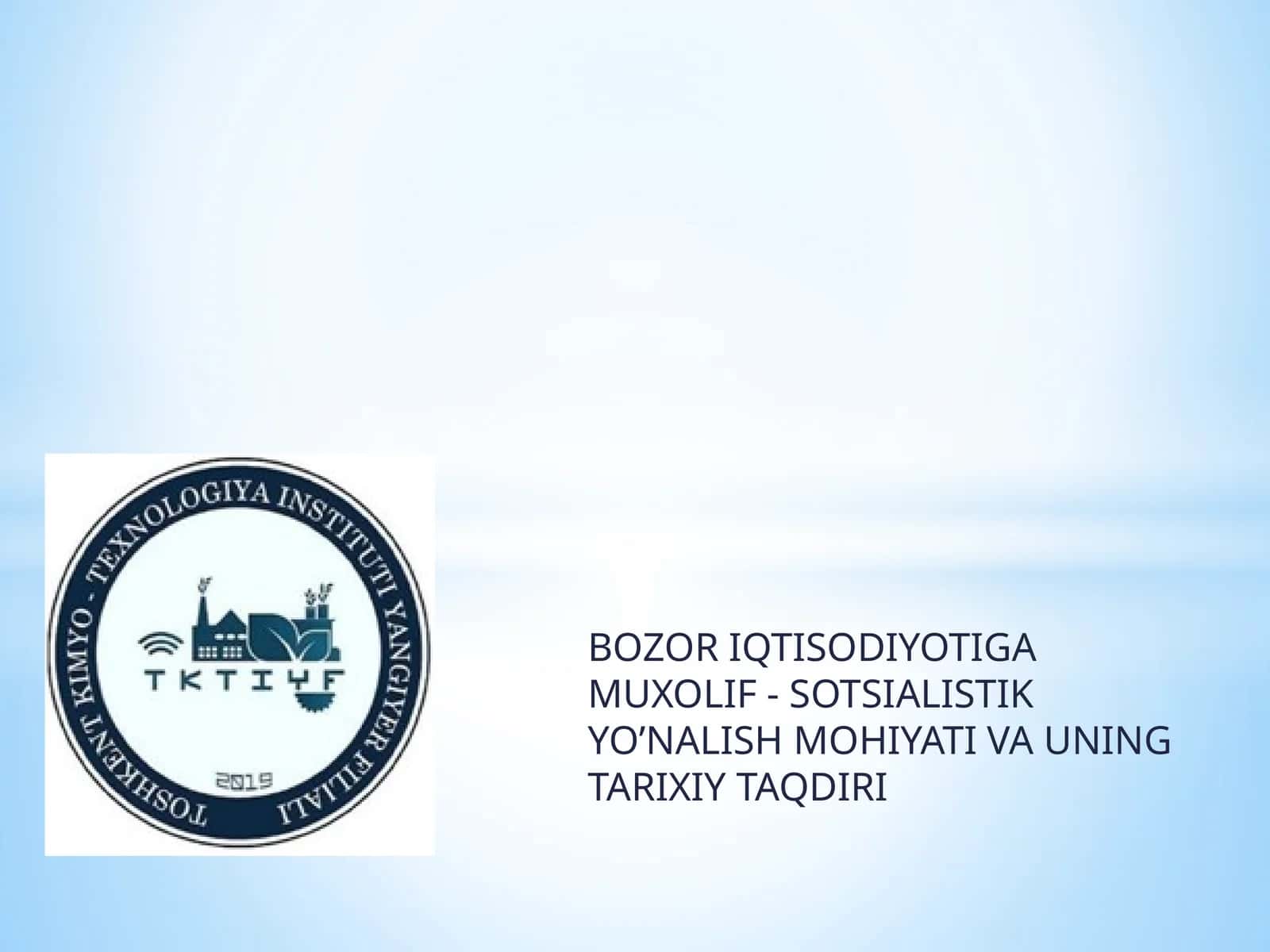 BOZOR IQTISODIYOTIGA MUXOLIF - SOTSIALISTIK YO’NALISH MOHIYATI VA UNING TARIXIY TAQDIRI