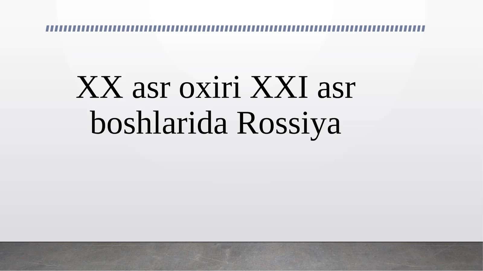 XX asr oxiri XXI asr boshlarida Rossiya
