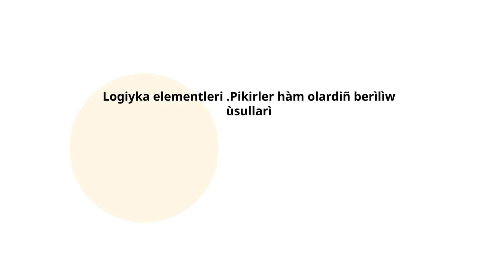 Logiyka elementleri.Pikirler hàm olardiñ berìlìw ùsullarì