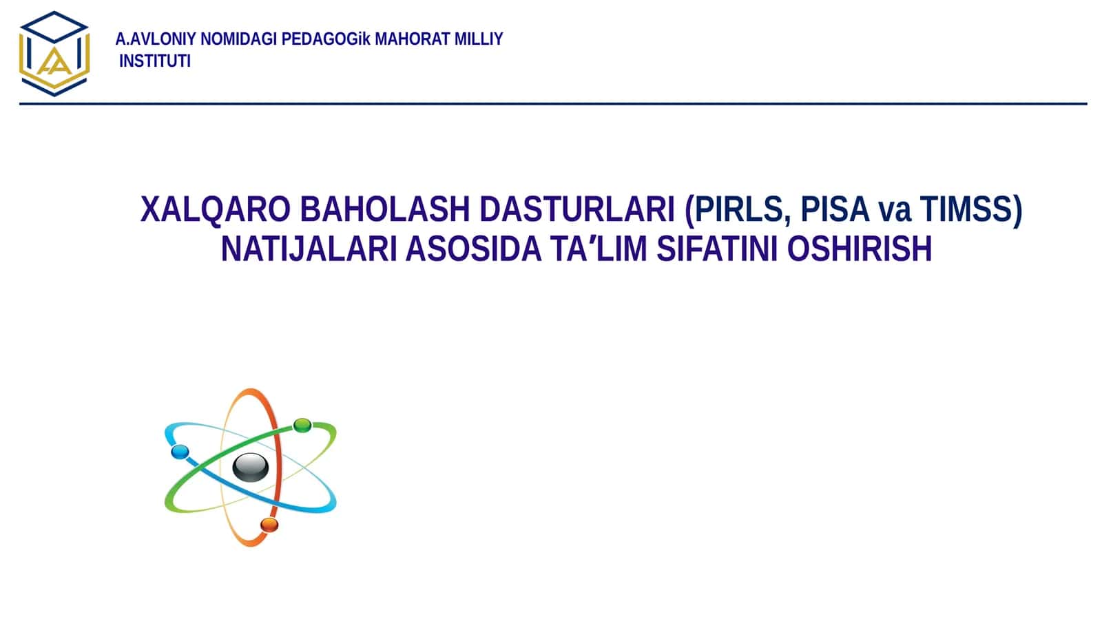 XALQARO BAHOLASH DASTURLARI (PIRLS, PISA va TIMSS) NATIJALARI ASOSIDA TAʼLIM SIFATINI OSHIRISH