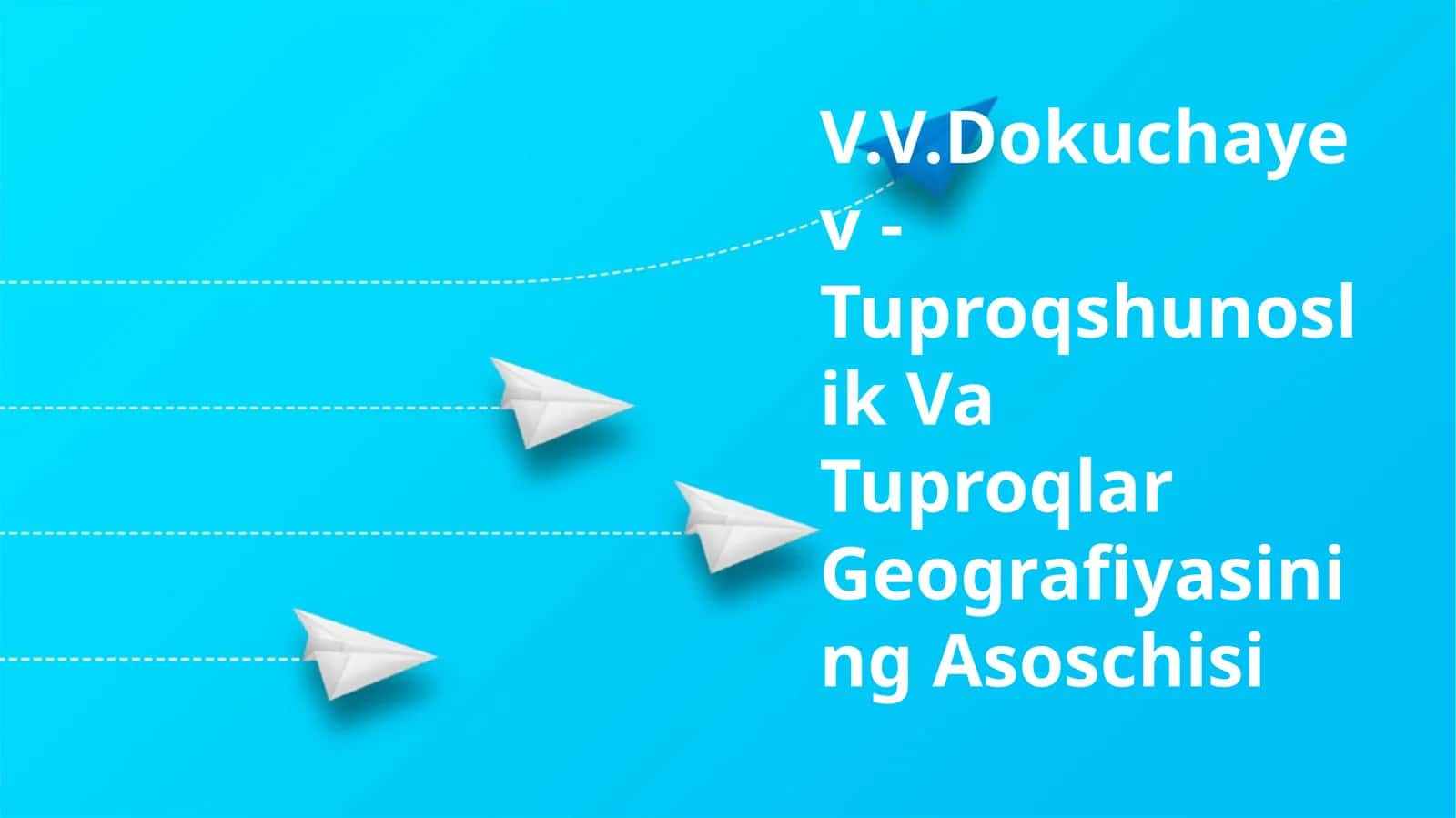 V.V.Dokuchayev - Tuproqshunoslik Va Tuproqlar Geografiyasining Asoschisi