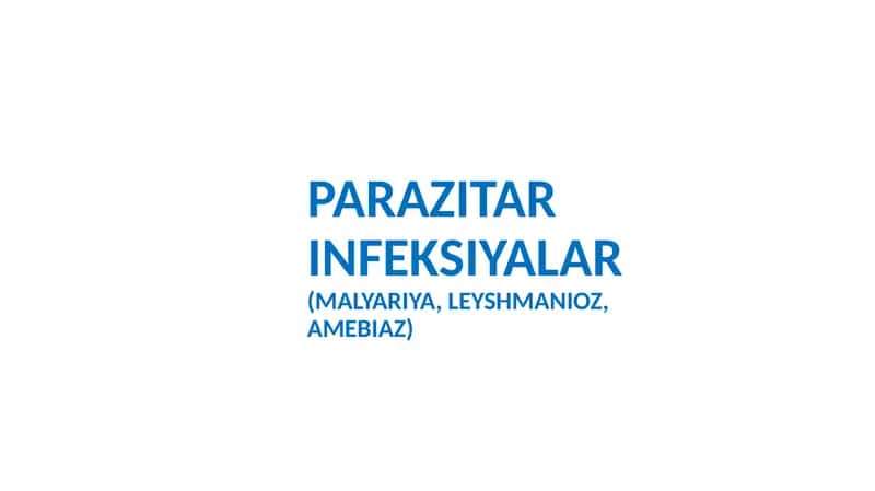 Parazitar infeksiyalar (malyariya, leyshmanioz, amebiaz)