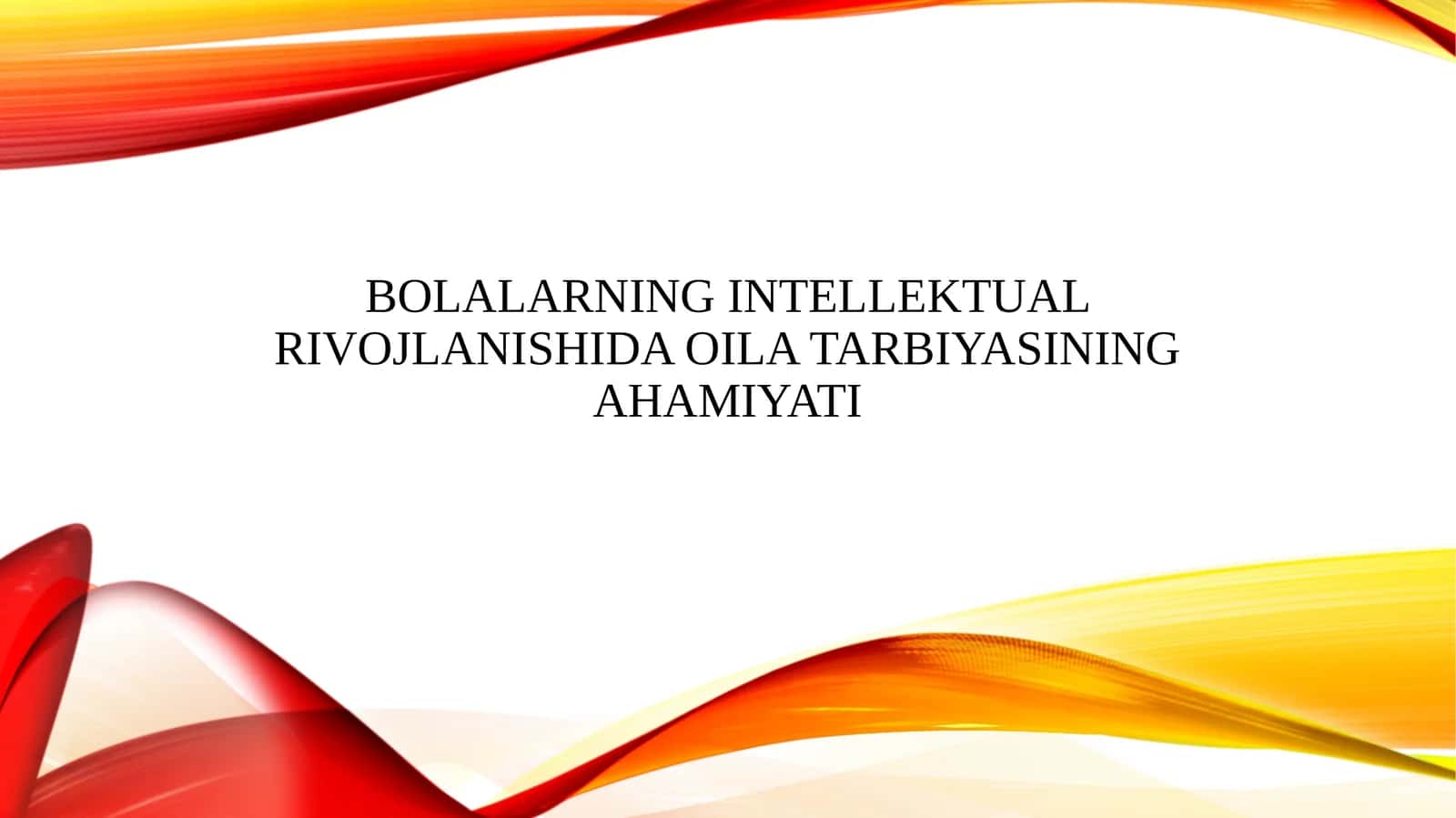 Bolalarning intellektual rivojlanishida oila tarbiyasining ahamiyati