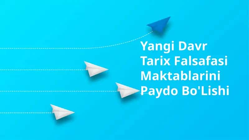 Yangi Davr Tarix Falsafasi Maktablarini Paydo Bo'Lishi