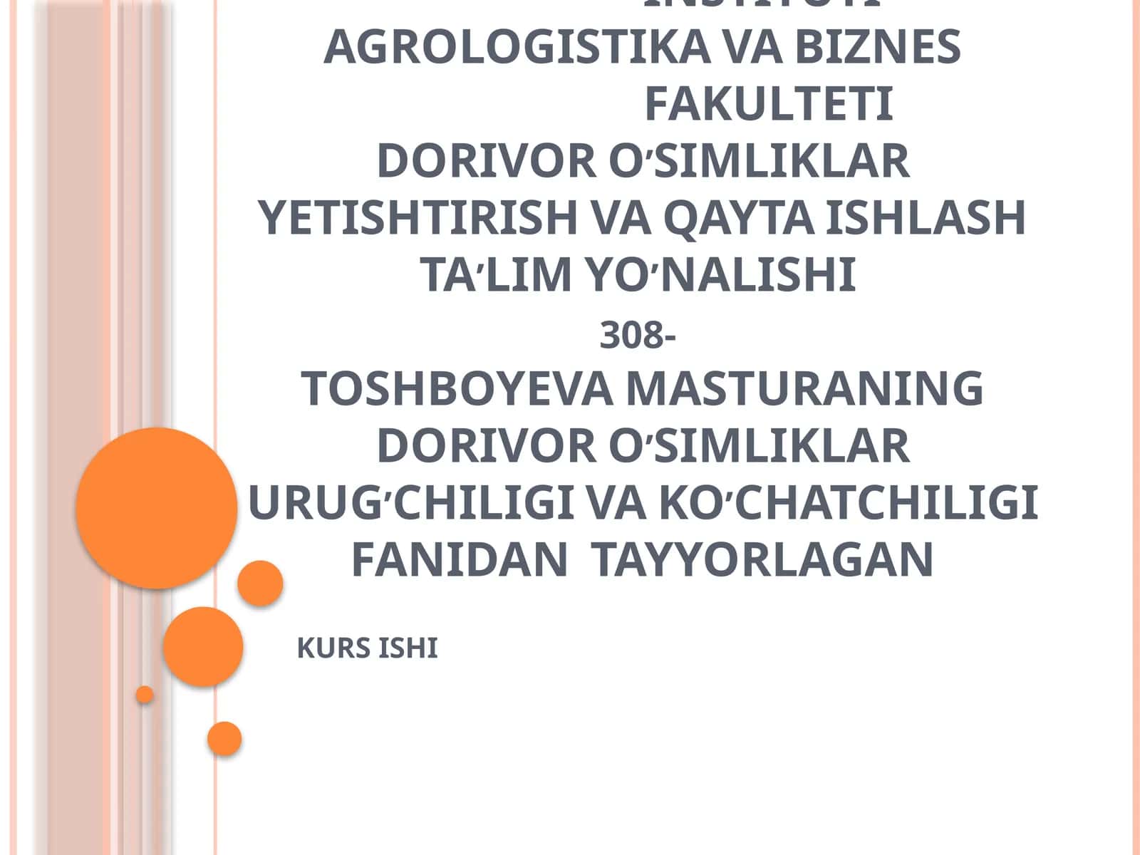 DORIVOR O’SIMLIKLAR YETISHTIRISH VA QAYTA ISHLASH TA’LIM YO’NALISHI308-TOSHBOYEVA MASTURANINGDORIVOR O’SIMLIKLAR URUG’CHILIGI VA KO’CHATCHILIGI FANIDAN TAYYORLAGAN KURS ISHI