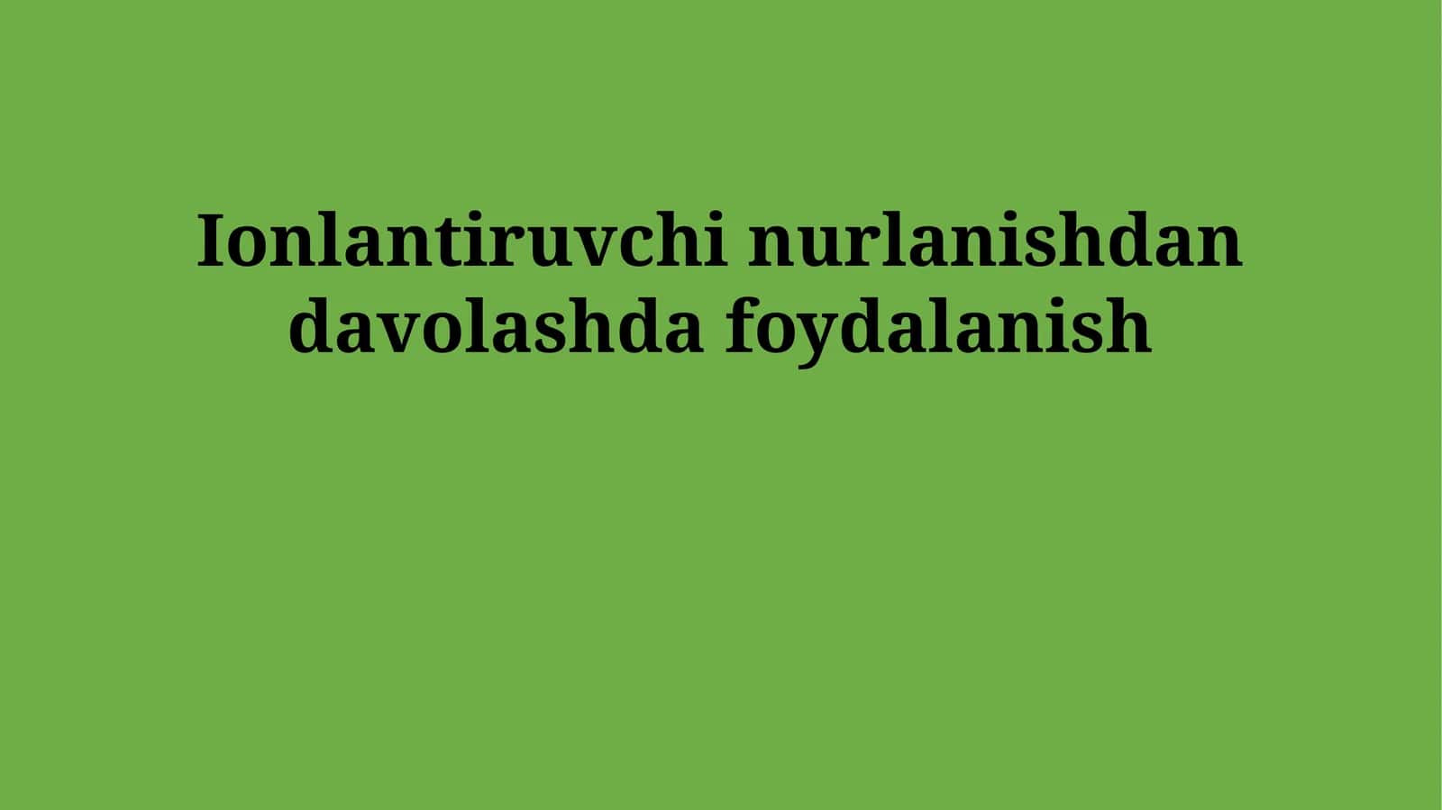 Ionlantiruvchi nurlanishdan davolashda foydalanish