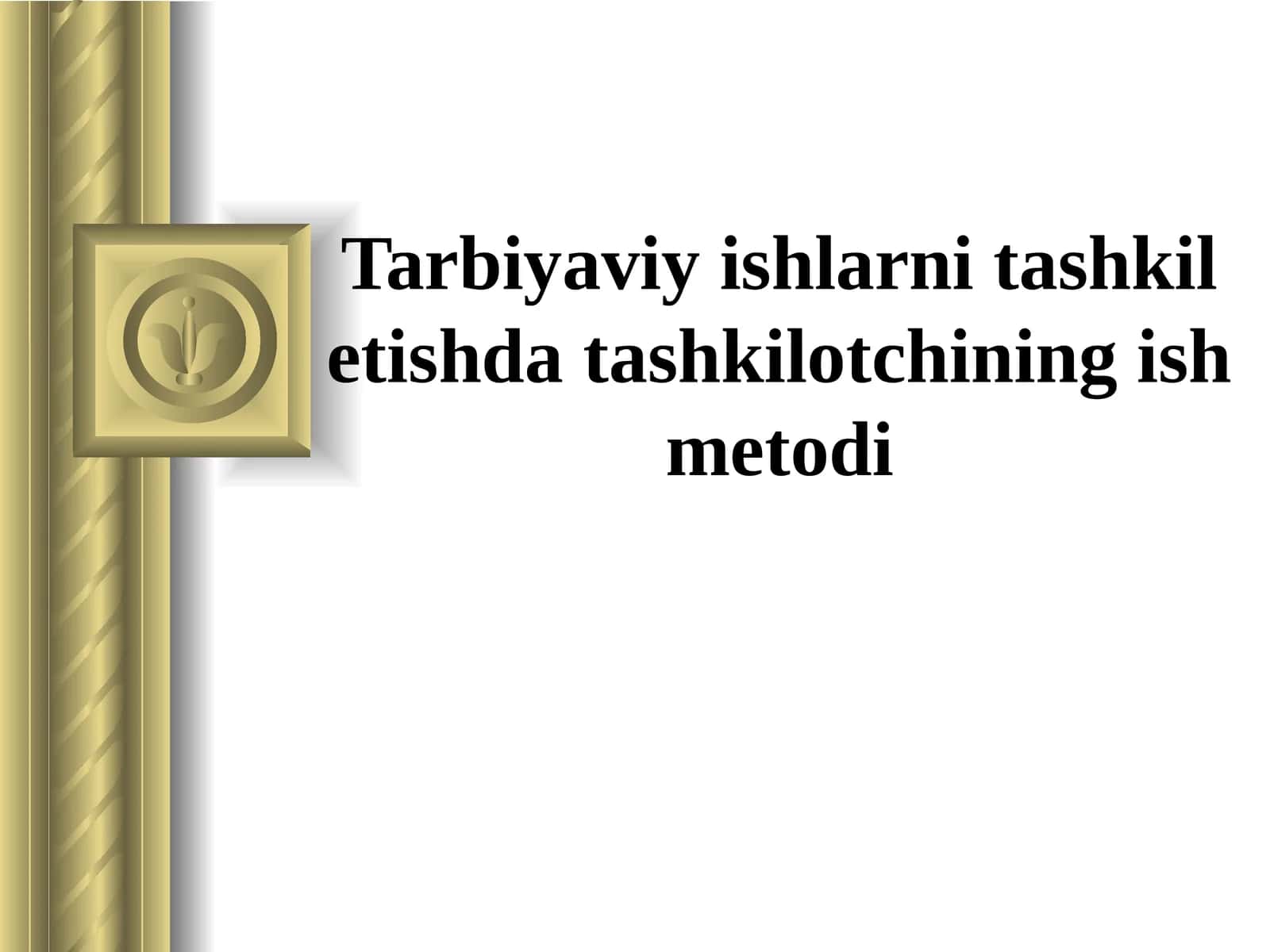 Tarbiyaviy ishlarni tashkilotish uslubi
