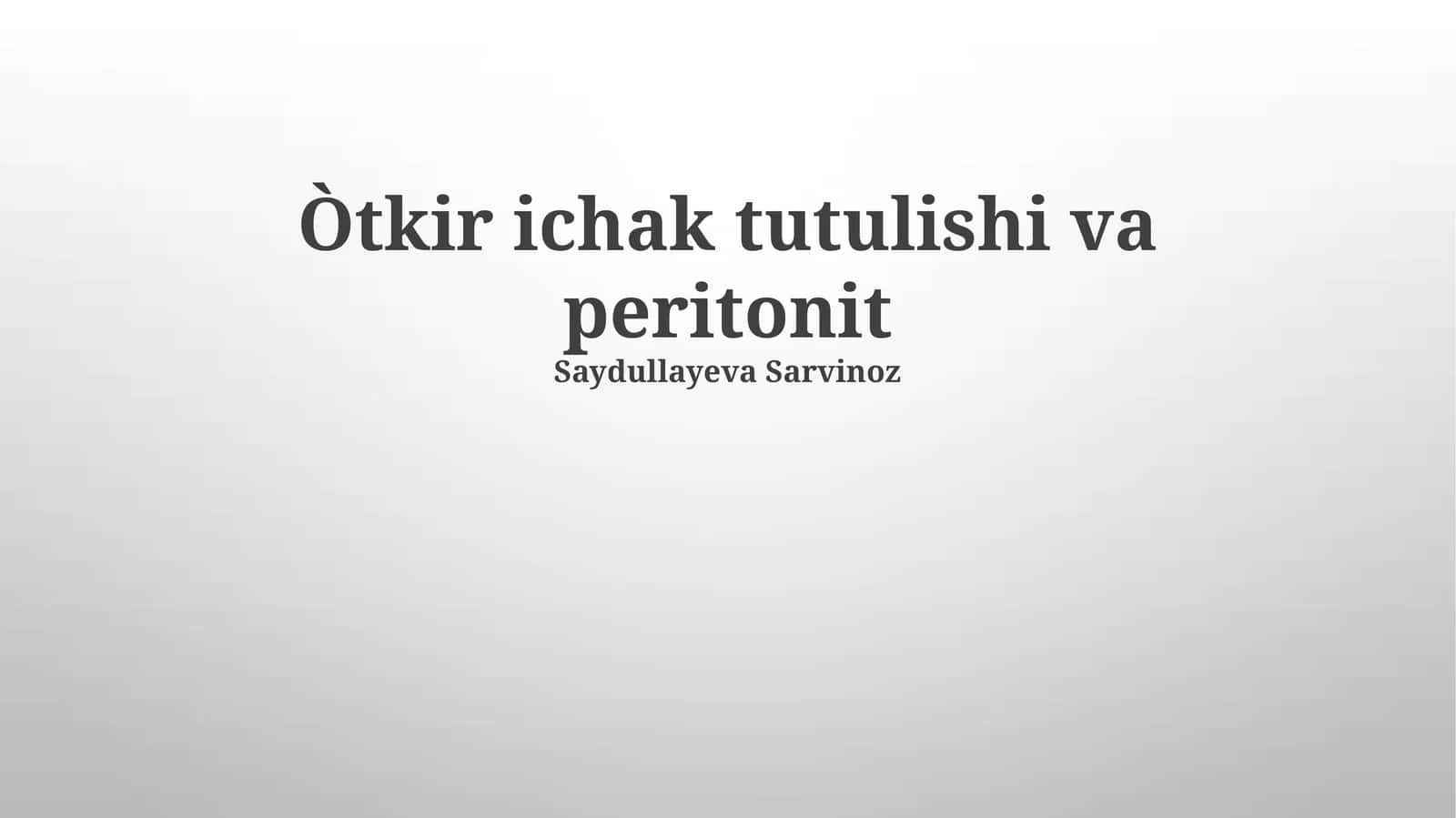 Peritonitning klinik ko'rinishi va davolash usullari