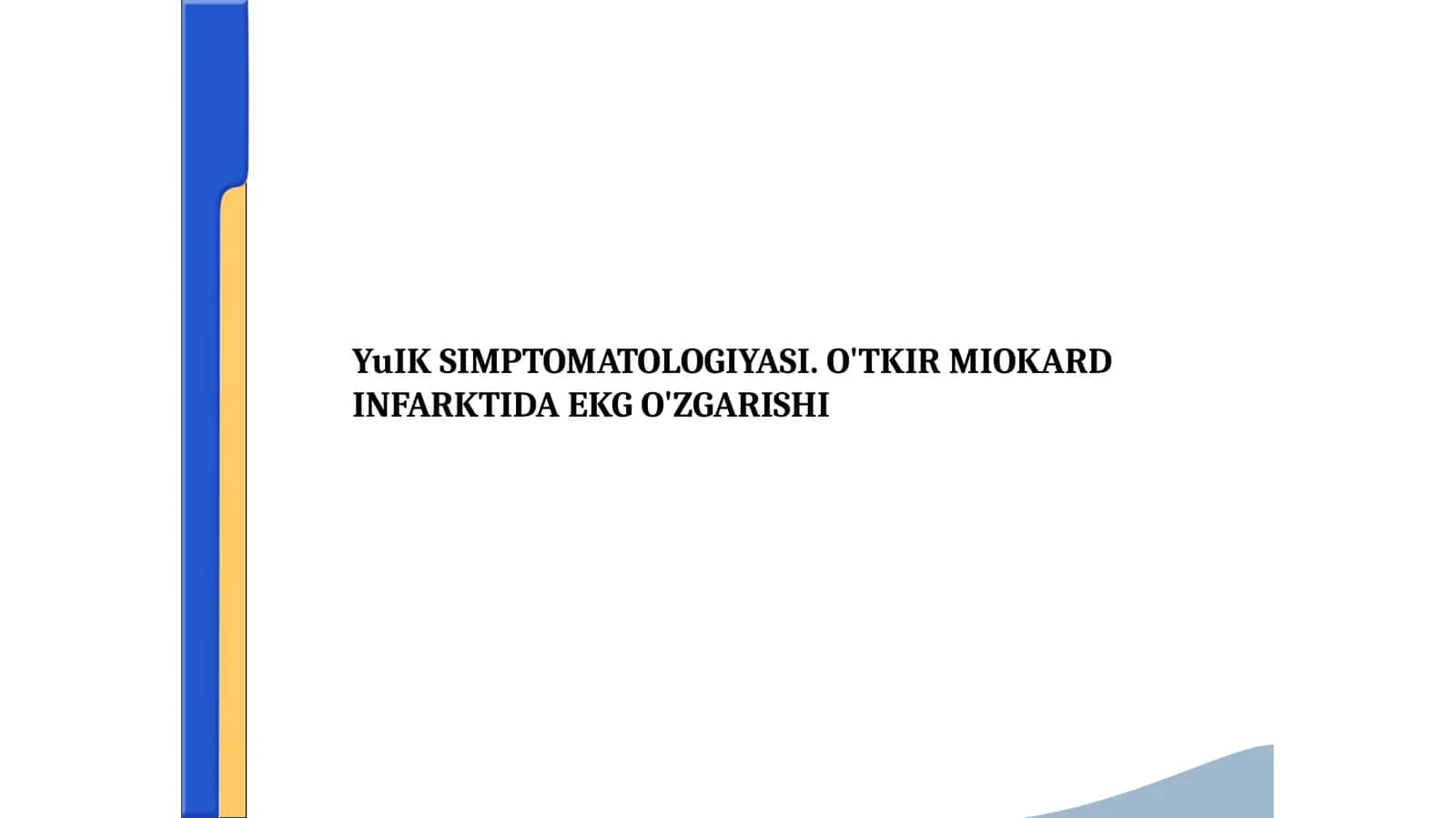YuIK SIMPTOMATOLOGIYASI. O'TKIR MIOKARD INFARKTIDA EKG O'ZGARISHI