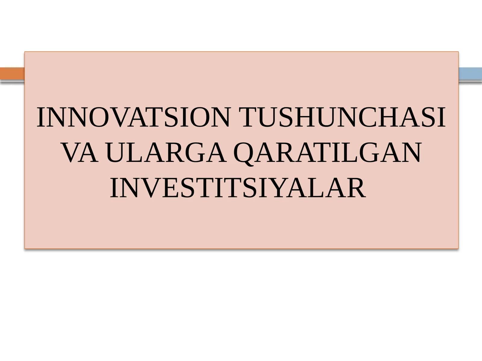 INNOVATSION TUSHUNCHASI VA ULARGA QARATILGAN INVESTITSIYALAR