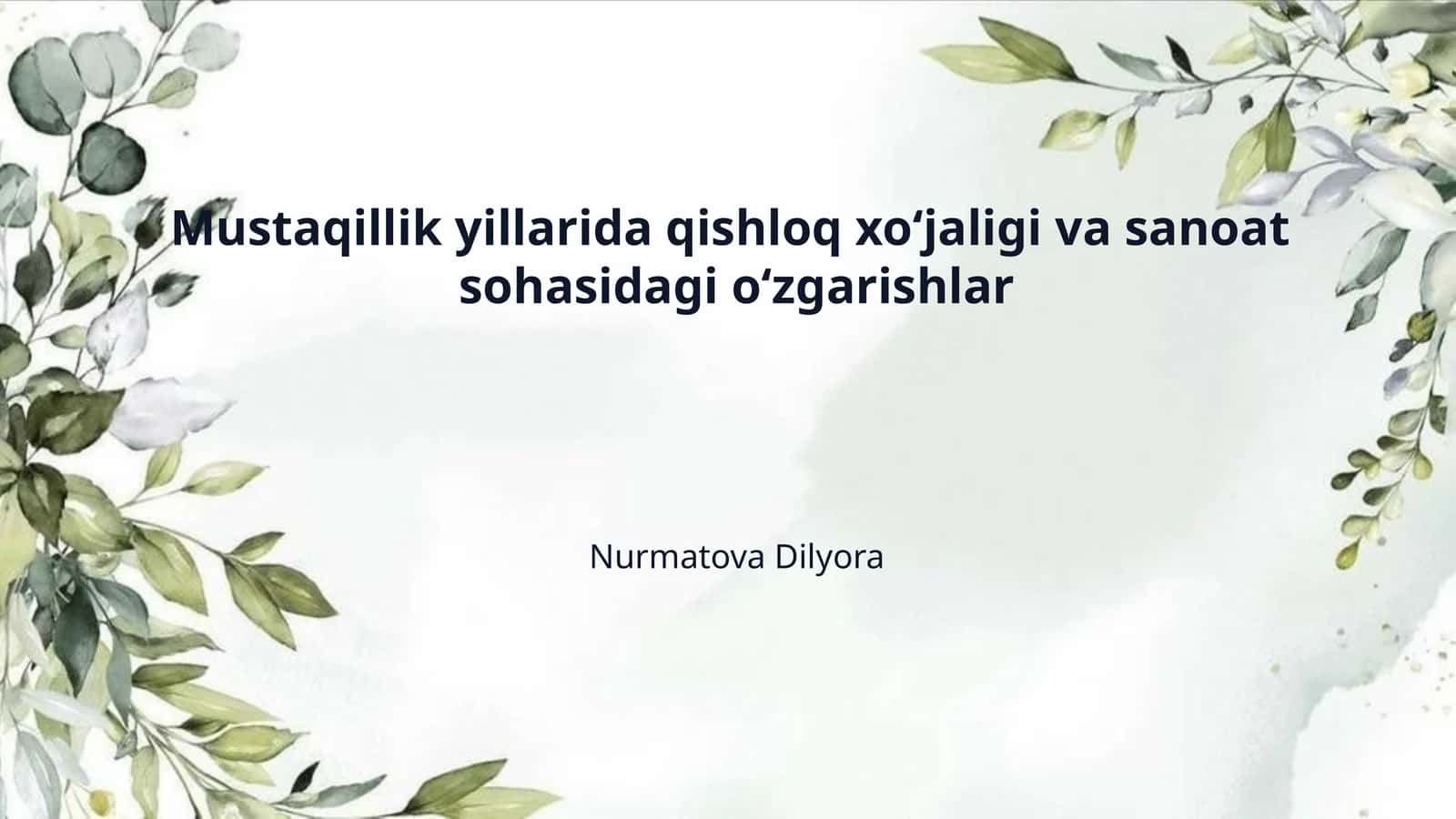 Mustaqillik yillarida qishloq xo‘jaligi va sanoat  sohasidagi o‘zgarishlar