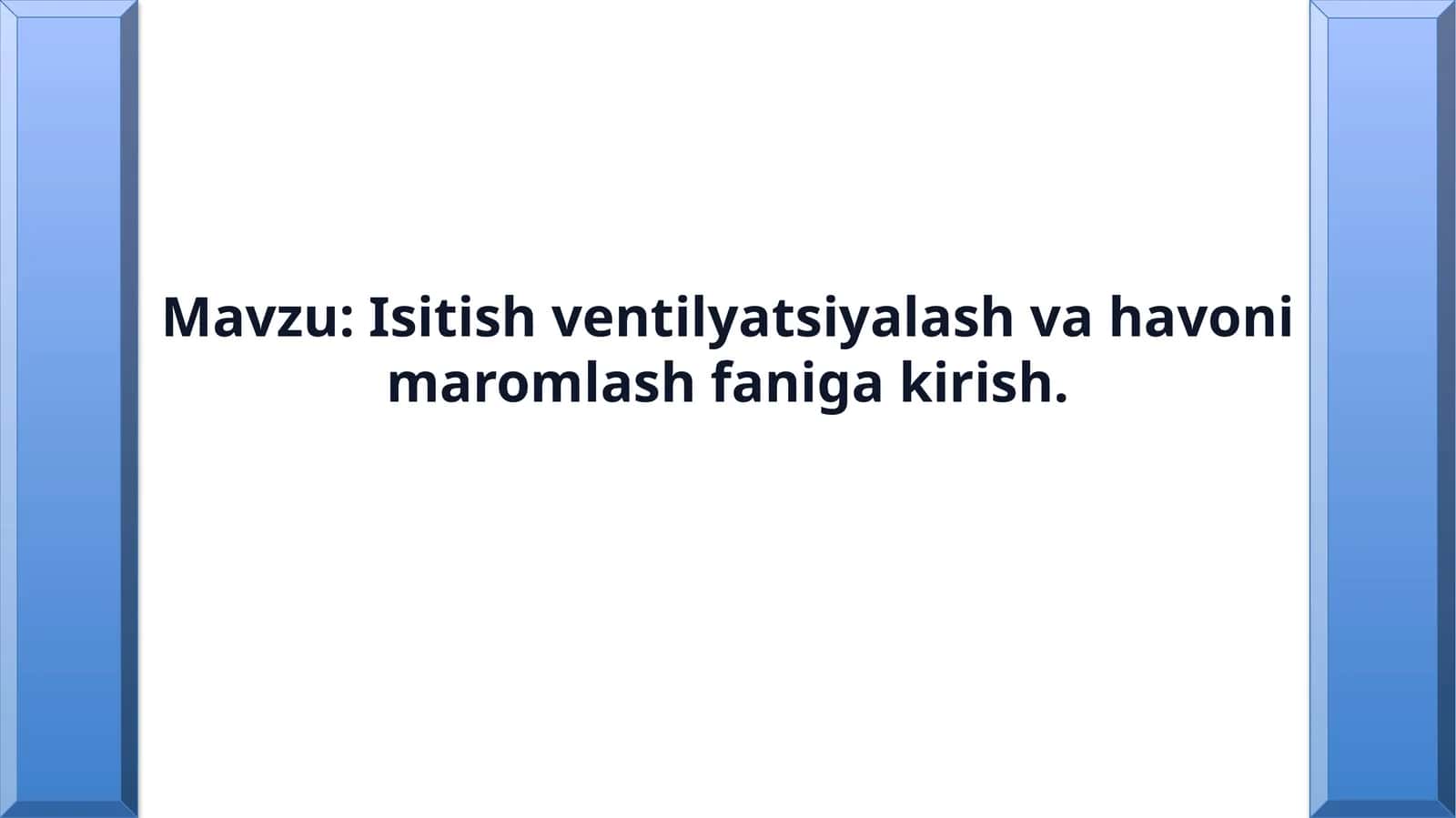 Isitish ventilyatsiyalash va havoni maromlash faniga kirish.