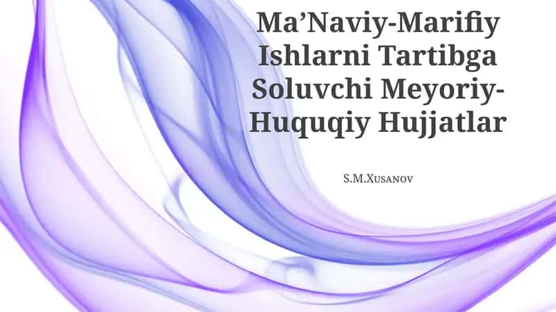 Ma’Naviy-Marifiy Ishlarni Tartibga Soluvchi Meyoriy-Huquqiy Hujjatlar