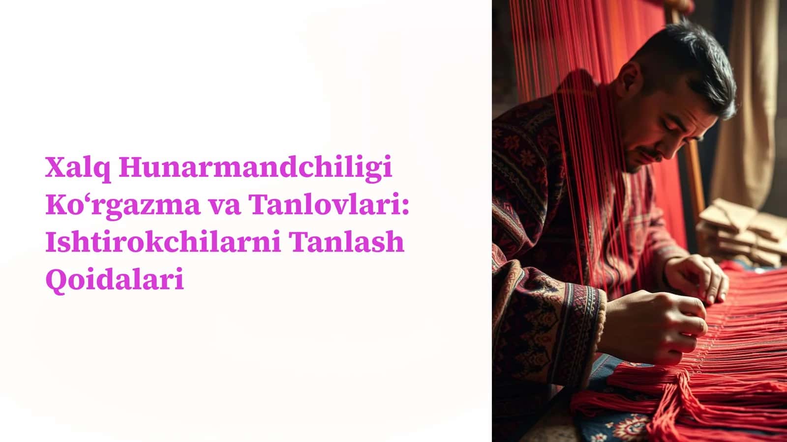 Xalq Hunarmandchiligi Ko‘rgazma va Tanlovlari: Ishtirokchilarni Tanlash Qoidalari