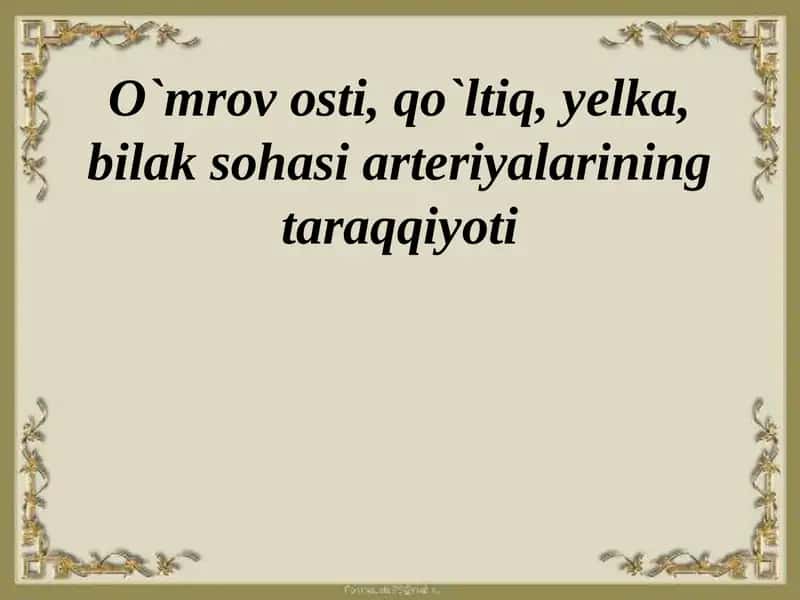 O`mrovosti, qo`ltiq, yelka, bilaksohasi arteriyalarining taraqqiyoti
