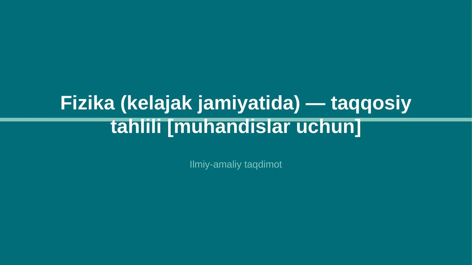Fizika (kelajak jamiyatida) — taqqosiy tahlili [muhandislar uchun]