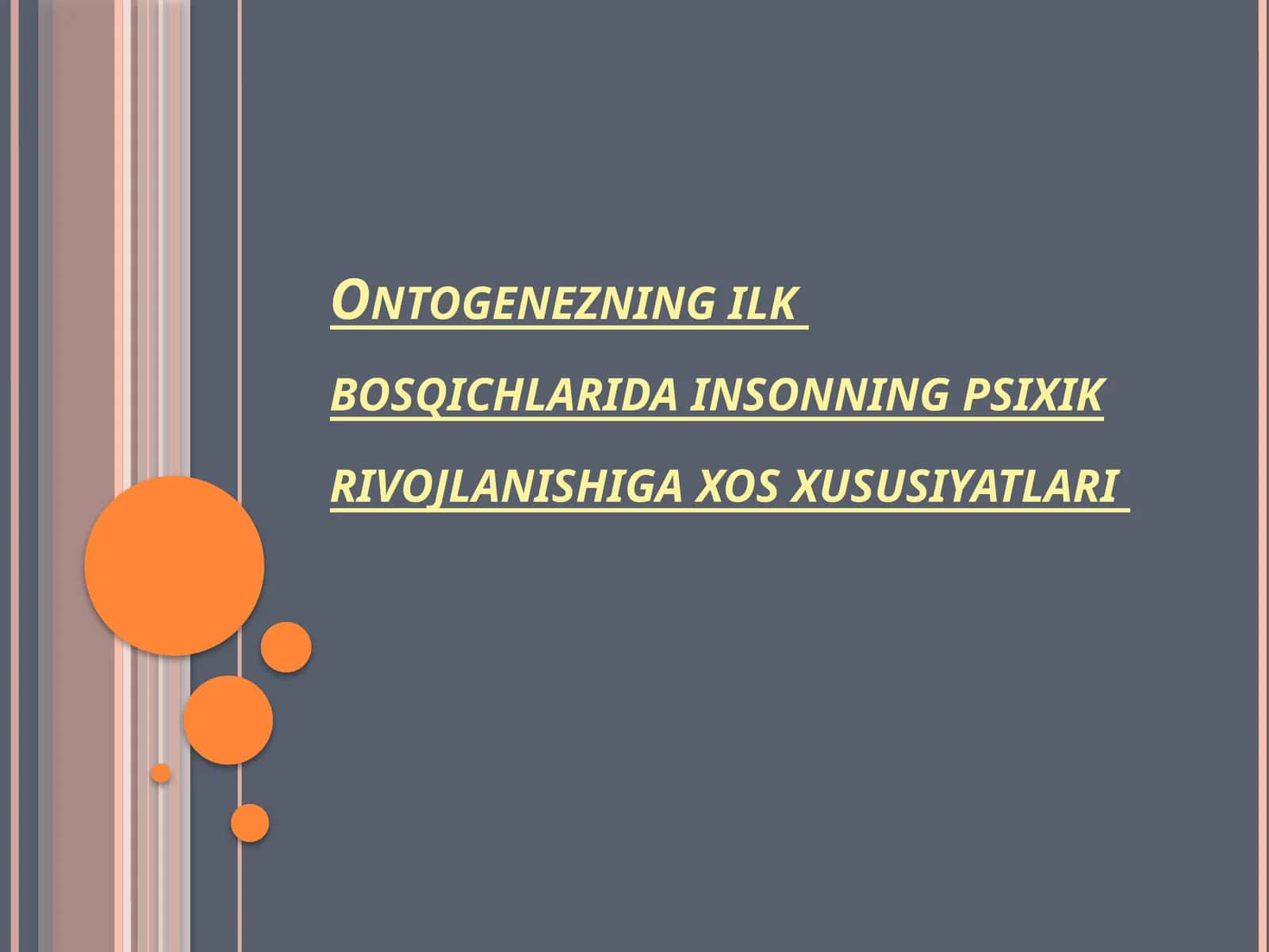 Ontogenezning ilkbosqichlari dainsonning psixik rivojlanishiga xos xususiyatlari