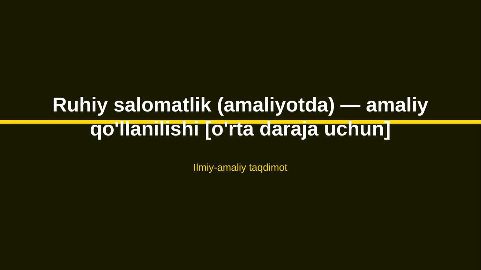 Ruhiy salomatlik (amaliyotda) — amaliy qo'llanilishi [o'rta daraja uchun]
