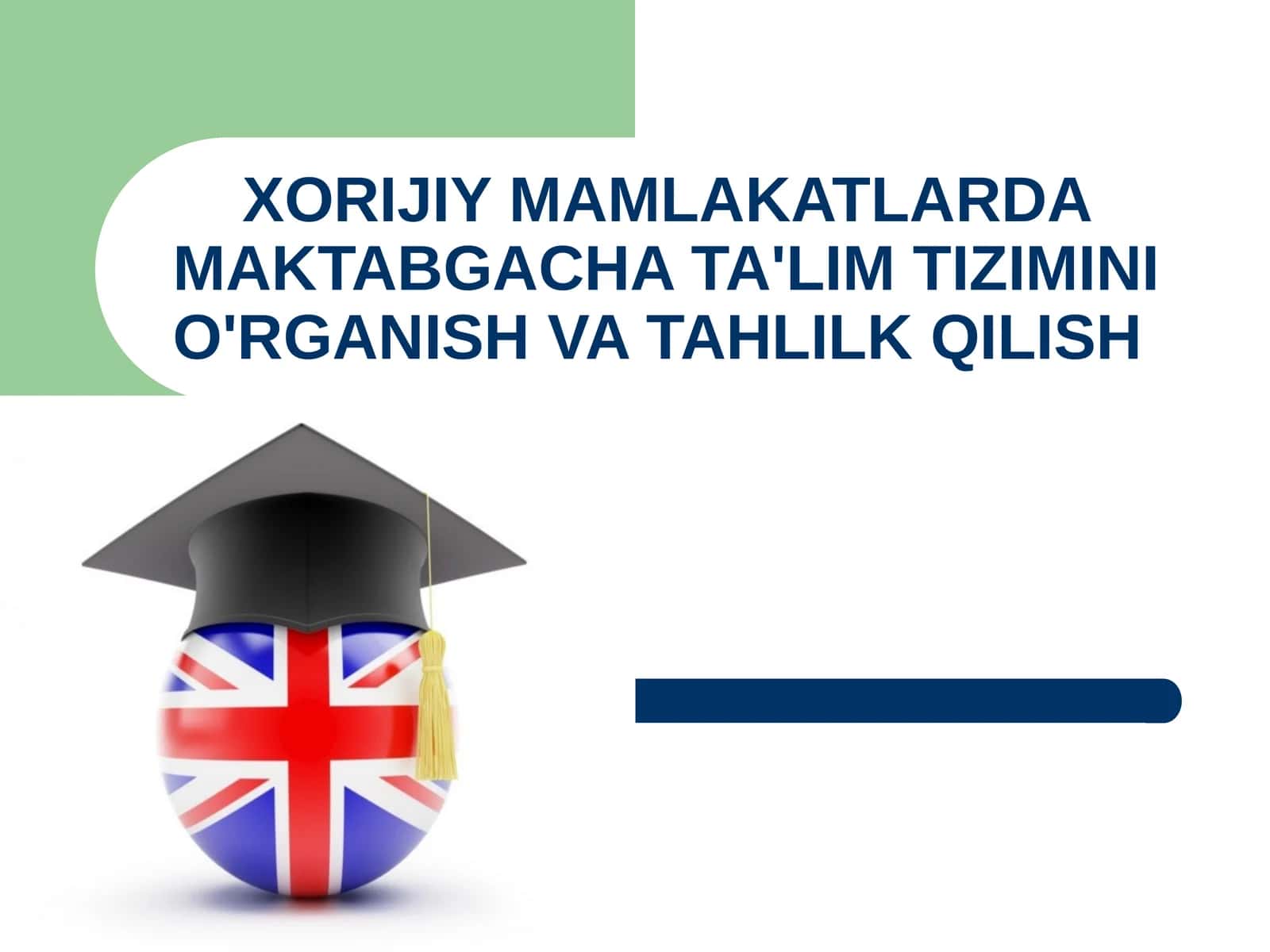 XORIJIY MAMLAKATLARDA MAKTABGACHA TA'LIM TIZIMINI O'RGANISH VA TAHLILK QILISH