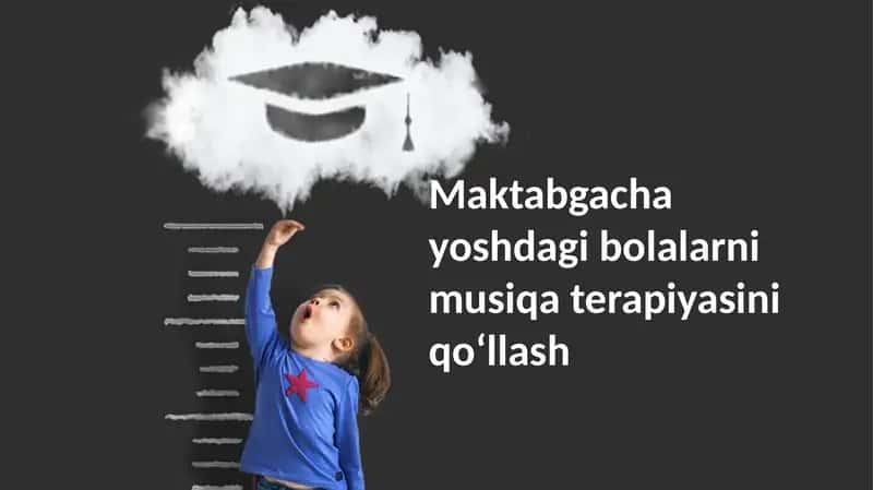Maktabgacha yoshdagi bolalarni musiqa terapiyasini qo'llash