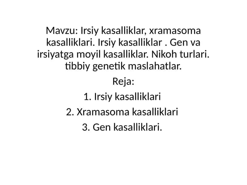 Irsiy kasalliklar, xramasoma kasalliklari. Irsiy kasalliklar . Gen va irsiyatga moyil kasalliklar. Nikoh turlari. tibbiy genetik maslahatlar