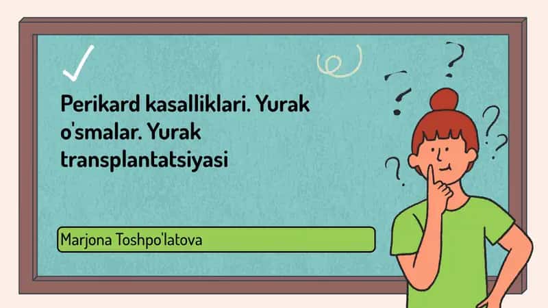 Perikard kasalliklari. Yurak o'smalar. Yurak transplantatsiyasi